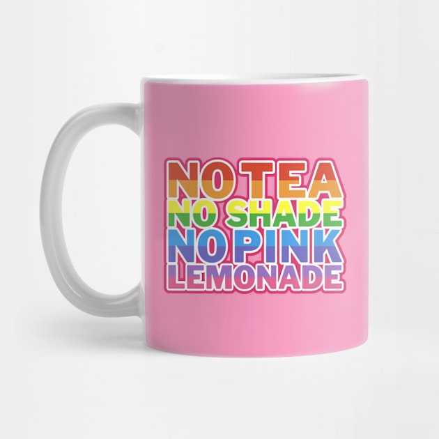 No Tea No Shade No Pink Lemonade 2 by mareescatharsis